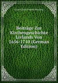 Beitrage Zur Kirchengeschichte Livlands Von 1656-1710 (German Edition)