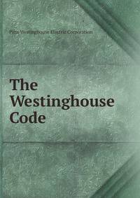 The Westinghouse Code .