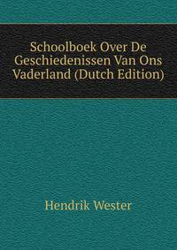 Schoolboek Over De Geschiedenissen Van Ons Vaderland (Dutch Edition)