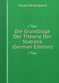 Die Grundzuge Der Theorie Der Statistik (German Edition)
