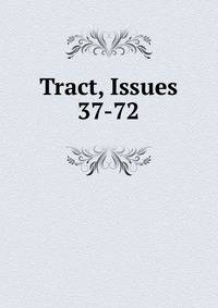 Tract, Issues 37-72