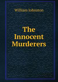 The Innocent Murderers