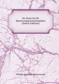 De Staat En De Spoorwegmaatschappijen (Dutch Edition)