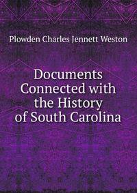 Documents Connected with the History of South Carolina