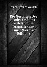 Die Gestalten Des Todes Und Des Teufels: In Der Darstellenden Kunst (German Edition)