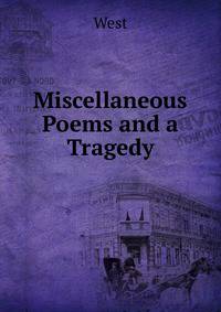 Miscellaneous Poems and a Tragedy