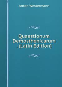 Quaestionum Demosthenicarum . (Latin Edition)