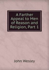 A Farther Appeal to Men of Reason and Religion, Part 1