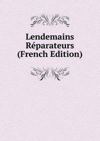 Lendemains Reparateurs (French Edition)