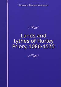 Lands and tythes of Hurley Priory, 1086-1535