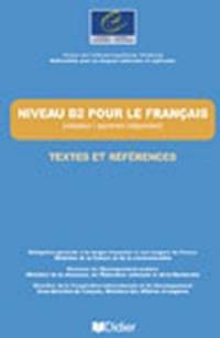 Niveau B2 pour le Fran&#231; ais / textes et r&#233; f&#233; rences livre