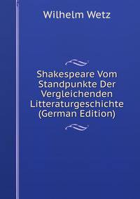 Shakespeare Vom Standpunkte Der Vergleichenden Litteraturgeschichte (German Edition)
