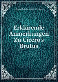 Erkl?rende Anmerkungen Zu Cicero's Brutus