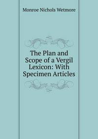 The Plan and Scope of a Vergil Lexicon: With Specimen Articles