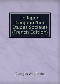 Le Japon D'aujourd'hui: ?tudes Sociales (French Edition)