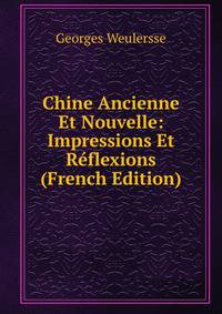 Chine Ancienne Et Nouvelle: Impressions Et Reflexions (French Edition)