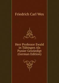 Herr Professor Ewald in Tubingen Als Punier Gewurdigt (German Edition)