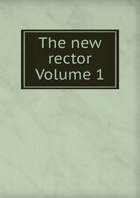 The new rector Volume 1