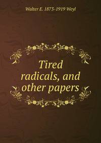 Tired radicals, and other papers