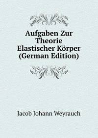 Aufgaben Zur Theorie Elastischer Korper (German Edition)