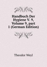 Handbuch Der Hygiene V. 9, Volume 9, part 1 (German Edition)