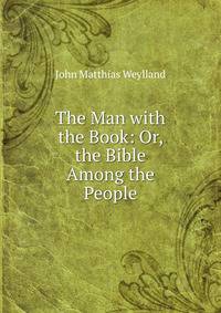 The Man with the Book: Or, the Bible Among the People