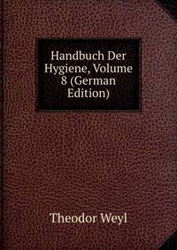 Handbuch Der Hygiene, Volume 8 (German Edition)