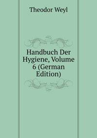 Handbuch Der Hygiene, Volume 6 (German Edition)