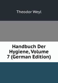 Handbuch Der Hygiene, Volume 7 (German Edition)