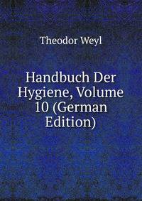 Handbuch Der Hygiene, Volume 10 (German Edition)