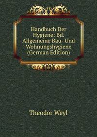 Handbuch Der Hygiene: Bd. Allgemeine Bau- Und Wohnungshygiene (German Edition)