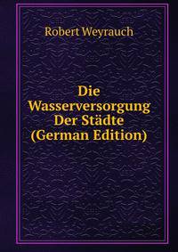 Die Wasserversorgung Der Stadte (German Edition)