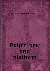 Pulpit, pew and platform