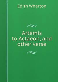 Artemis to Actaeon, and other verse