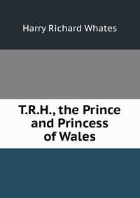 T.R.H., the Prince and Princess of Wales
