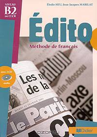 Edito niveau B2 livre. + 2 AudioCD (+ Audio CD)