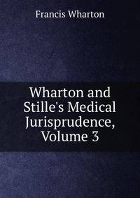 Wharton and Stille's Medical Jurisprudence, Volume 3