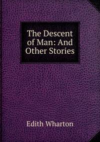 The Descent of Man: And Other Stories