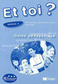 Et toi? version internationale niveau 2 guide pé dagogique