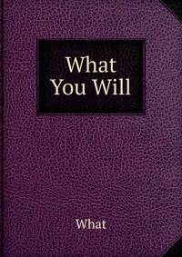 What You Will
