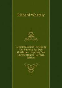 Gemeinfassliche Darlegung Der Beweise Fur Den Gottlichen Ursprung Des Christenthums (German Edition)