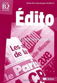 Edito: Methode de francais: Guide pedagogique