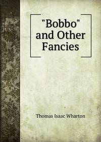 "Bobbo" and Other Fancies