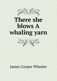 There she blows A whaling yarn