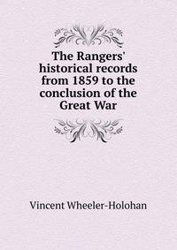The Rangers' historical records from 1859 to the conclusion of the Great War
