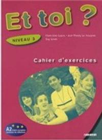 Et toi? version internationale niveau 3 cahier