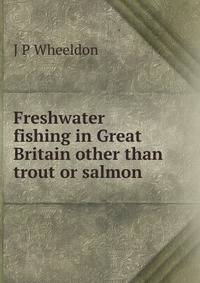 Freshwater fishing in Great Britain other than trout or salmon