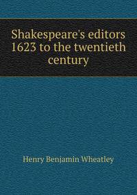 Shakespeare's editors 1623 to the twentieth century