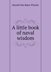 A little book of naval wisdom