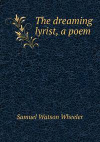 The dreaming lyrist, a poem